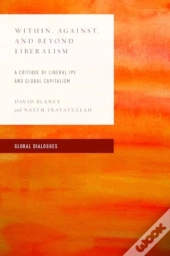 Within, Against, And Beyond Liberalism