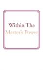 Within The Master'S Power - Preview