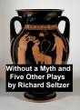 Without A Myth And Five Other Plays - Preview