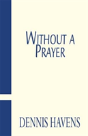 Without A Prayer - Preview