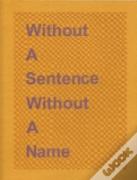 Without A Sentence Without A Name