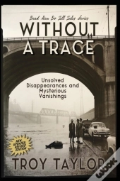 Without A Trace: Unsolved Disappearances
