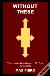 Without These, There Would Be No Music