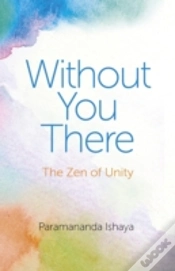 Capa do artigo Without You There Â€“ The Zen Of Unity