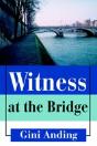 Witness At The Bridge - Preview