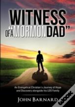 Witness Of A "Mormon Dad"