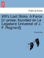 Wit'S Last Stake. A Farce (In Prose; Founded On Le Legataire Universel Of J. F. Regnard). - Preview
