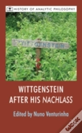 Wittgenstein After His Nachlass
