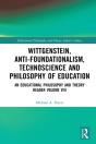 Wittgenstein, Anti-Foundationalism, Technoscience And Philosophy Of Education - Preview