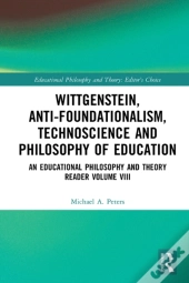 Wittgenstein, Anti-Foundationalism, Technoscience And Philosophy Of Education