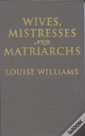 Wives, Mistresses, And Matriarchs
