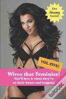 Wives That Feminize (Volume Five)