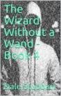 Wizard Without A Wand - Book 4: The Epsilogue - Preview