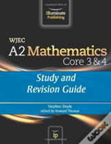 Wjec A2 Mathematics Core 3 & 4: Study And Revision Guide