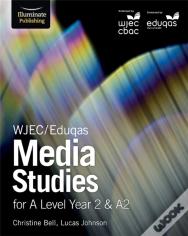 Wjec/Eduqas Media Studies For A Level Year 2 & A2: Student Book
