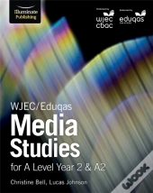Wjec/Eduqas Media Studies For A Level Year 2 & A2: Student Book