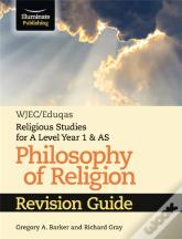 Wjec/Eduqas Religious Studies For A Level Year 1 & As - Philosophy Of Religion Revision Guide