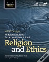 Wjec/Eduqas Religious Studies For A Level Year 2 & A2 - Religion And Ethics