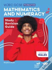 Wjec Gcse Mathematics And Numeracy (Double Award) Foundation: Study And Revision Guide