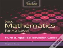Wjec Mathematics For A2 Level Pure & Applied: Revision Guide