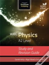 Wjec Physics For A2 Level: Study And Revision Guide