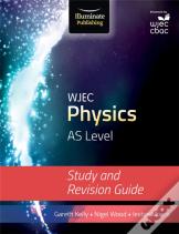 Wjec Physics For As Level: Study And Revision Guide