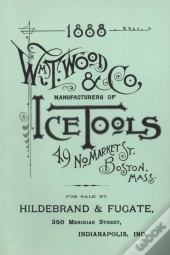Wm. T. Wood & Co. Ice Tools 1888