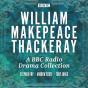 W.M. Thackeray: A Bbc Radio Drama Collection - Preview