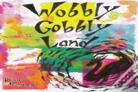 Wobbly Gobbly Land