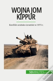 Capa do artigo Wojna Jom Kippur : Konflikt Arabsko-Izraelski W 1973 R.