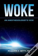 Woke. An Anesthesiologist'S View