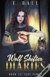 Wolf Shifter Diaries: Lies Tamed