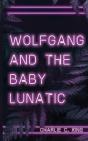 Wolfgang   The Baby Lunatic - Preview