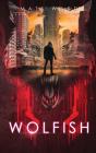 Wolfish: A Ya Dystopian Scifi Technothri - Preview