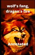 Wolf'S Fang, Dragon'S Fire Annotated