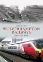 Wolverhampton Railways Through Time - Preview