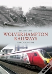 Capa do artigo Wolverhampton Railways Through Time