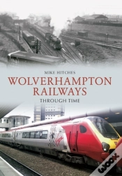 Capa do artigo Wolverhampton Railways Through Time