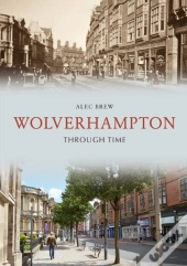 Wolverhampton Through Time