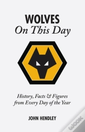 Capa do artigo Wolverhampton Wanderers On This Day