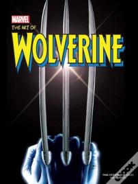 Wolverine: Creating Marvel'S Legendary Mutant