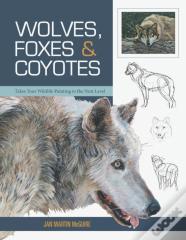 Wolves, Foxes & Coyotes (Wildlife Painting Basics)
