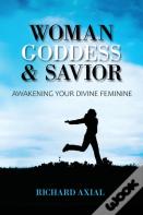 Woman, Goddess & Savior