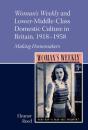 Woman'S Weekly And Lower Middle-Class Domestic Culture In Britain, 1918-1958 - Preview