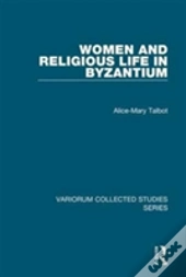 Women And Religious Life In Byzantium