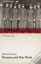 Women And War Work (Wwi Centenary Series)