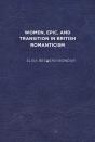 Women, Epic, And Transition In British Romanticism - Preview