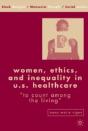 Women, Ethics, And Inequality In U.S. Healthcare - Preview