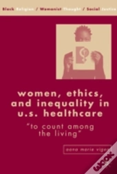 Women, Ethics, And Inequality In U.S. Healthcare