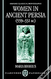 Women In Ancient Persia, 559-331 Bc